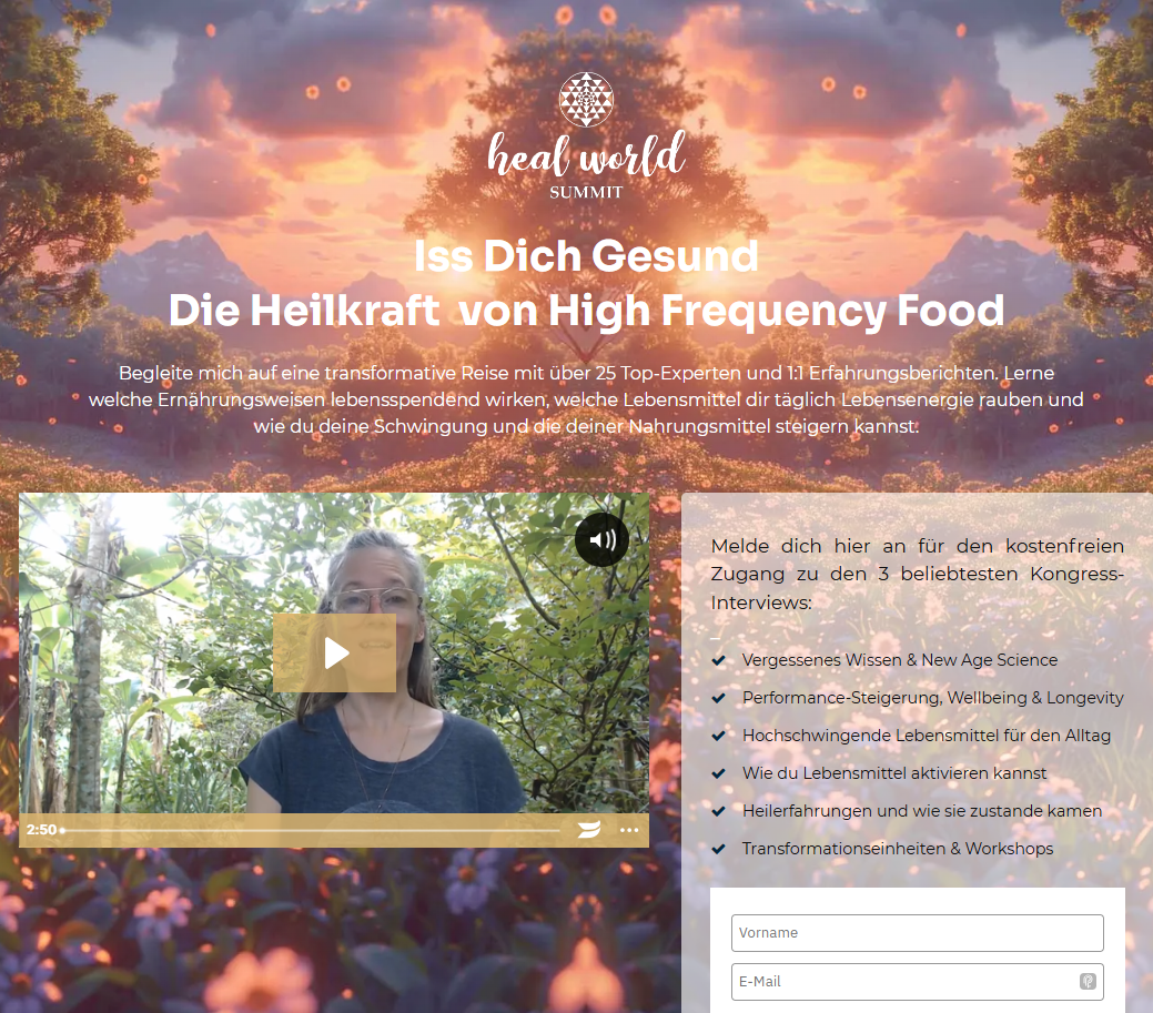 Onlinekongress "Iss dich gesund - Die Heilkraft von High Frequency Food" Onlinekongress "Iss dich gesund - Die Heilkraft von High Frequency Food"
